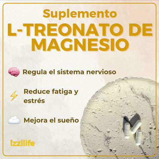 Beneficios del L-Treonato de Magnesio l treonato Izzilife easy life izilife isilife issilife